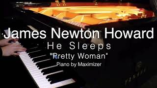 James Newton Howard  He Sleeps  Pretty Woman   Solo Piano by Maximizer [upl. by Pete]