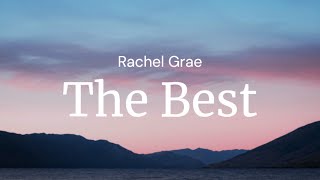 The Best  Rachel Grae  FULL SONG LYRICS [upl. by Anaira]