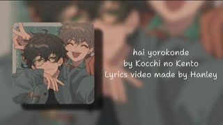 Romaji • Vietsub  Hai Yorokonde by Kocchi no Kento  Lyrics video made by Hanley [upl. by Nawor]