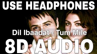 Dil Ibaadat 8D Audio  Tum Mile  KK  Sayeed Quadri  Emraan Hashmi Soha Ali Khan [upl. by Ailey]