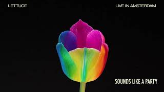 🥬 Lettuce  “Sounds Like A Partyquot  Live in Amsterdam Official Audio [upl. by Yrral]