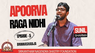 Bhinnashadja  Apoorva Raga Nidhi  Vidwan Sunil Sharma [upl. by Gisele]