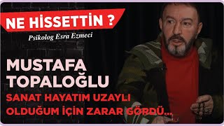 Mustafa Topaloğlu  Sanat hayatım uzaylı olduğum için zarar gördü Esra Ezmeci  Ne Hissettin [upl. by Sarid441]