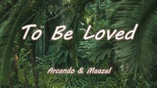 To Be Loved  Arcando amp Maazel Lyrics [upl. by Eiramnaej]