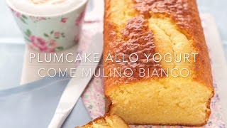 PLUMCAKE ALLO YOGURT ricetta facile  come Mulino Bianco [upl. by Bruckner]