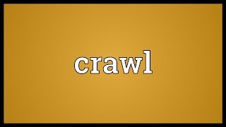 Crawl Meaning [upl. by Oab]