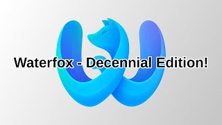 Waterfox Review  Decennial Edition [upl. by Yarezed187]