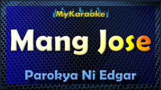 MANG JOSE  Karaoke version in the style of PAROKYA NI EDGAR [upl. by Ahselaf]