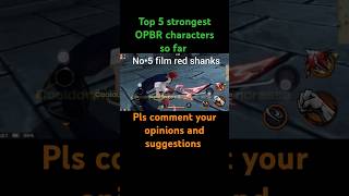 Top 5 strongest OPBR characters so far 2024 comment your opinions and suggestions [upl. by Merrel]