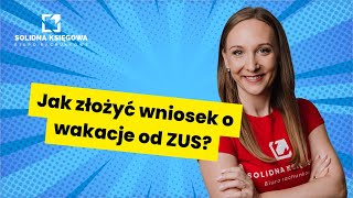 Jak złożyć wniosek o wakacje od ZUS [upl. by Ahtis]