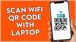 How to Scan WIFI QR Code with Laptop  Full Guide [upl. by Swen282]