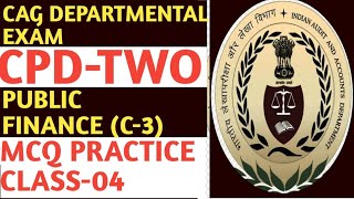 CLASS 04 PUBLIC FINANCE C3 CPD 2 CAG DEPARTMENTAL EXAM 2024 MCQ [upl. by Nelag209]