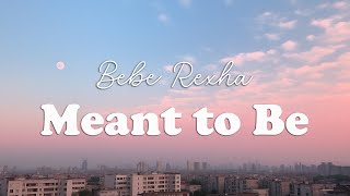 Bebe Rexha  Meant to Be feat Florida Georgia Line Lyrics [upl. by Bascomb]