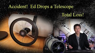 Accident Ed Destroys a Telescope Total Loss [upl. by Cyrie485]