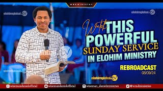 WATCH THIS POWERFUL SUNDAY SERVICE IN ELOHIM MINISTRY REBROADCAST WITH WISEMAN DANIEL 8TH SEPTE… [upl. by Pernick]