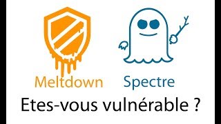 Spectre  Etesvous vulnérable à lattaque Spectre et Meltdown [upl. by Leirbma]