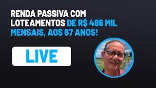 LIVE 3  RENDA PASSIVA COM LOTEAMENTOS DE 486 MIL REAIS AOS 67 ANOS  MÉTODO PEDRO GERMANO [upl. by Ozneral]