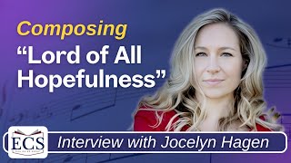 Interview with Jocelyn Hagen Composing “Lord of All Hopefulness” [upl. by Kelsi331]