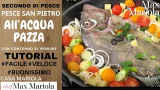 PESCE SAN PIETRO ALL’ACQUA PAZZA ricetta facile  tutorial easy step by step [upl. by Rehpotisrhc323]