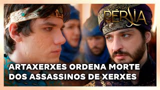 A RAINHA DA PERSIA  Melhores Momentos Artaxerxes ordena morte dos assassinos de Xerxes [upl. by Joliet460]