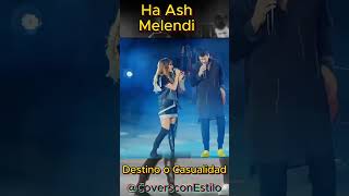 Ha Ash Melendi Destino o Casualidad musica music baladas subscribe lyrics shorts [upl. by Mond714]