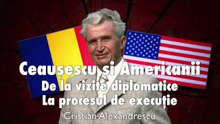 Ceausescu Si Americanii ＊ De La Vizite Diplomatice La Procesul De Executie [upl. by Ahcsim310]