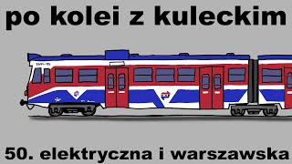 Po kolei z Kuleckim  Odcinek 50  Elektryczna i Warszawska [upl. by Esikram]