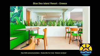 blue sea island resort greece hotel holiday [upl. by Sorazal720]