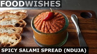 Spicy Salami Spread Nduja  Food Wishes [upl. by Enomad]