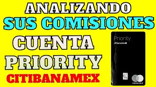 ANALIZANDO LAS COMISIONES 2022 DE LA CUENTA DE AHORRO PRIORITY CITIBANAMEX  COMISIONES APLICABLES [upl. by Ahsat]