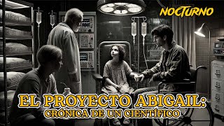 El Proyecto Abigail Crónica de un Científico [upl. by Firooc]