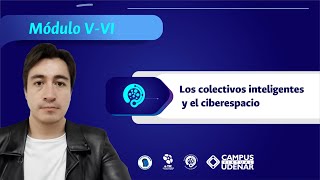 VIP GB  Bienvenida Módulo VVI Los colectivos inteligentes y el ciberespacio [upl. by Ynohtnakram]