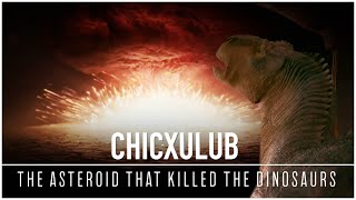 Chicxulub The Asteroid that Killed the Dinosaurs  Documentary [upl. by Haisoj]