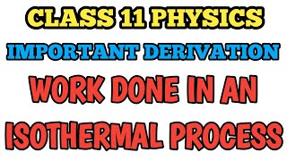 Derivation Work done in Isothermal process in Thermodynamics  Class 11 Physics Derivation class11 [upl. by Swamy]