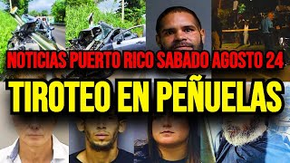 Últimas noticias en Puerto Rico sabado 24082024 tiroteo en Peñuelas [upl. by Deva]