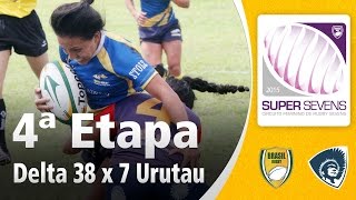 Super Sevens Feminino 2015 4ª Etapa  Delta 38 x 7 Urutau [upl. by Mclaurin]