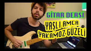 YAŞLI AMCA  YAKAMOZ GÜZELİ GİTAR DERSİ [upl. by Simonette]