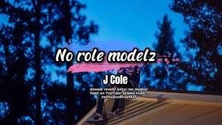 J Cole  No Role Modelz Slowed and Reverb Lyrics [upl. by Martreb]