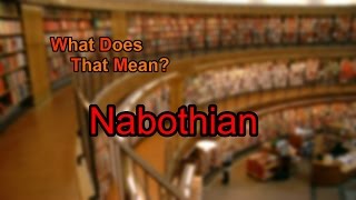 What does Nabothian mean [upl. by Tavi351]