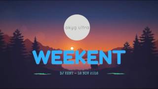 DJ Kent  The Weekent 18 Nov [upl. by Alil358]