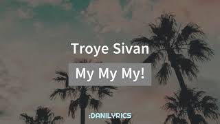 Troye Sivan  My My My lyrics [upl. by Jepum]