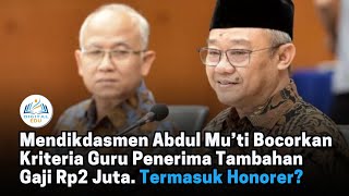 Mendikdasmen Abdul Mu’ti Bocorkan Kriteria Guru Penerima Tambahan Gaji Rp2 Juta Termasuk Honorer [upl. by Adlanor]