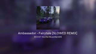 Ambassador  Fairytale SLOWED REMIX Bass Boosted Use headphones [upl. by Grof845]