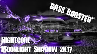 Nightcore  Moonlight Shadow 2k17 BASS BOOSTED [upl. by Ainegul609]