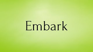 Embark  Embark Meaning  Pronunciation of Embark  Embark – English Word of the Day [upl. by Atimad]