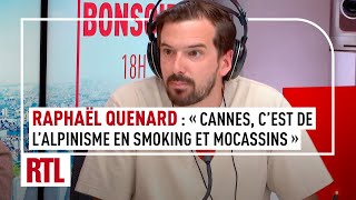 Raphaël Quenard  quotCannes cest comme faire de lalpinisme en smoking et mocassinsquot [upl. by Ellek]