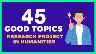 45 GOOD TOPICS FOR RESEARCH PROJECT IN HUMANITIES CAPSTONE [upl. by Flieger]