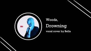 WOODZ  Drowning  vocal cover by Bella [upl. by Suivatnom27]