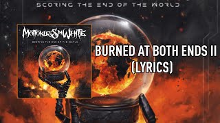 Motionless In White  Burned At Both Ends II LYRICS [upl. by Cristabel87]