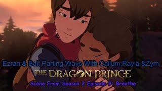 The Dragon Prince Season 2 Official Clipquot Ezran amp Bait Parting Ways with Callum Rayla amp Zymquot Scene [upl. by Elletsirhc]